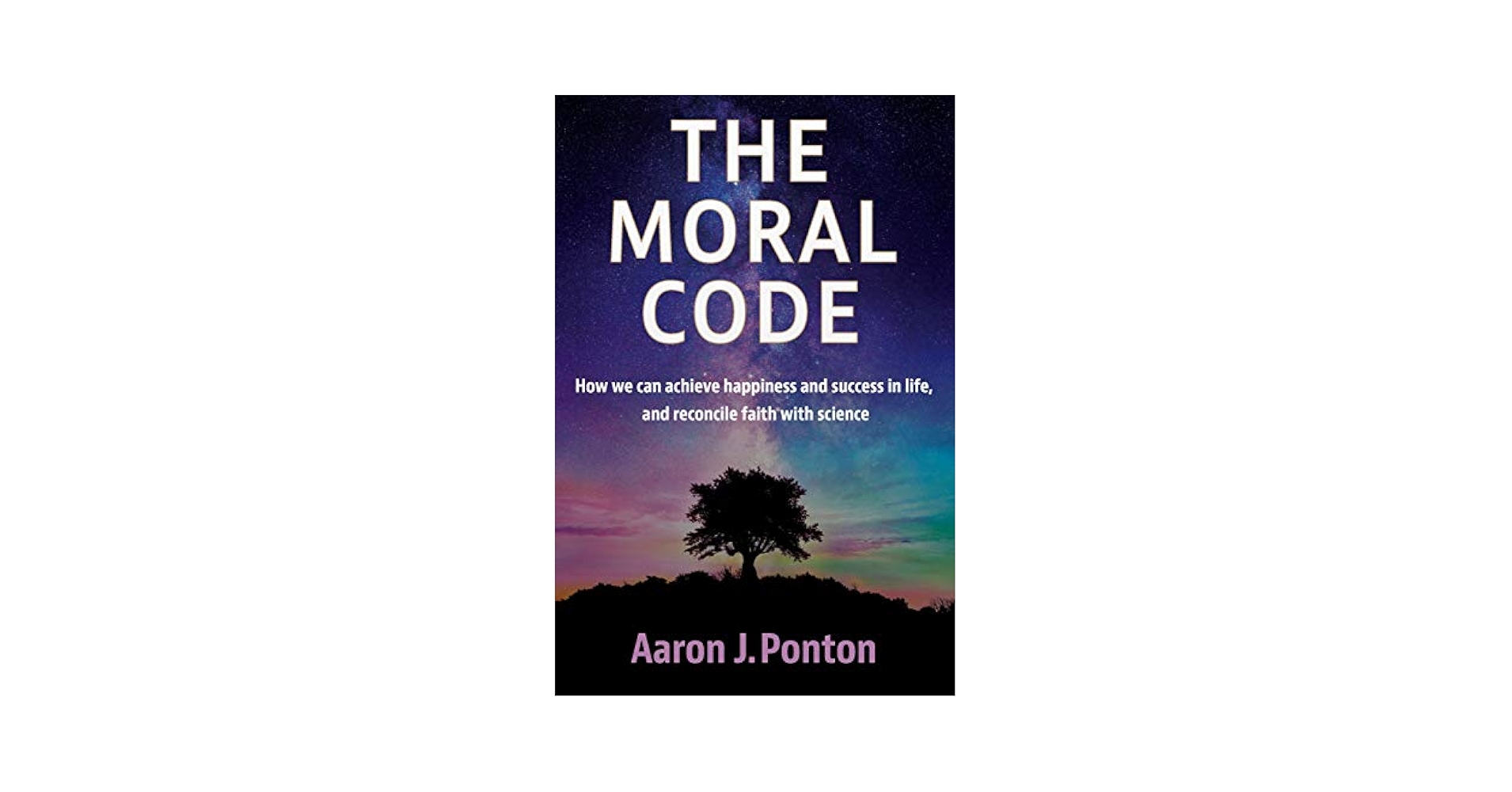 The Moral Code: How we can achieve happiness and success in